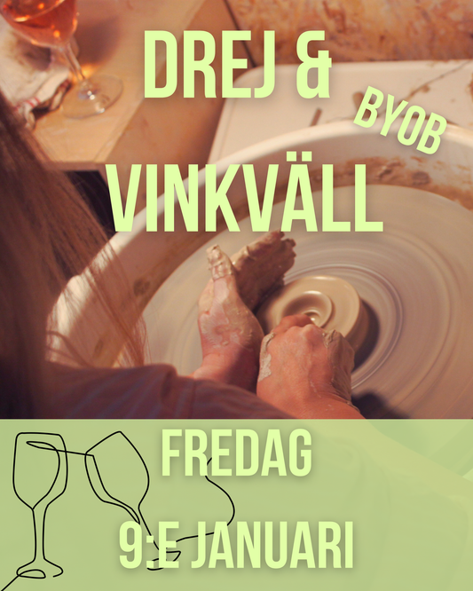 Drej & Vinkväll/ Wine & Pottery evening - Prova på att dreja 3h - Fredag 9:e Januari
