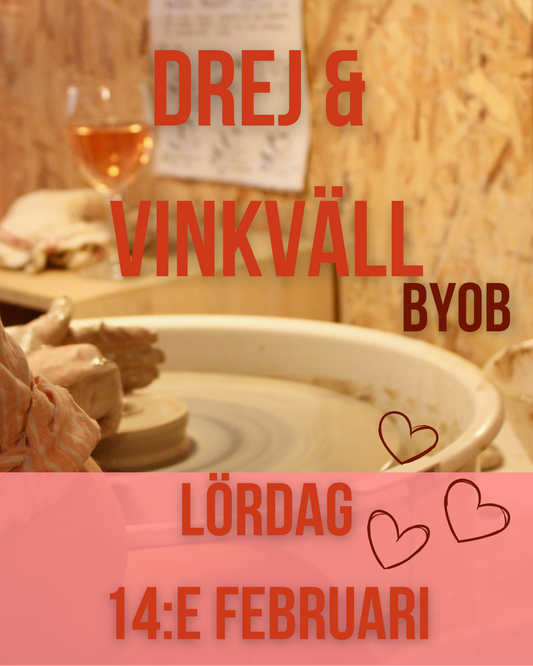 Drej & Vinkväll/ Wine & Pottery evening - Prova på att dreja 3h - Lördag 14:e februari