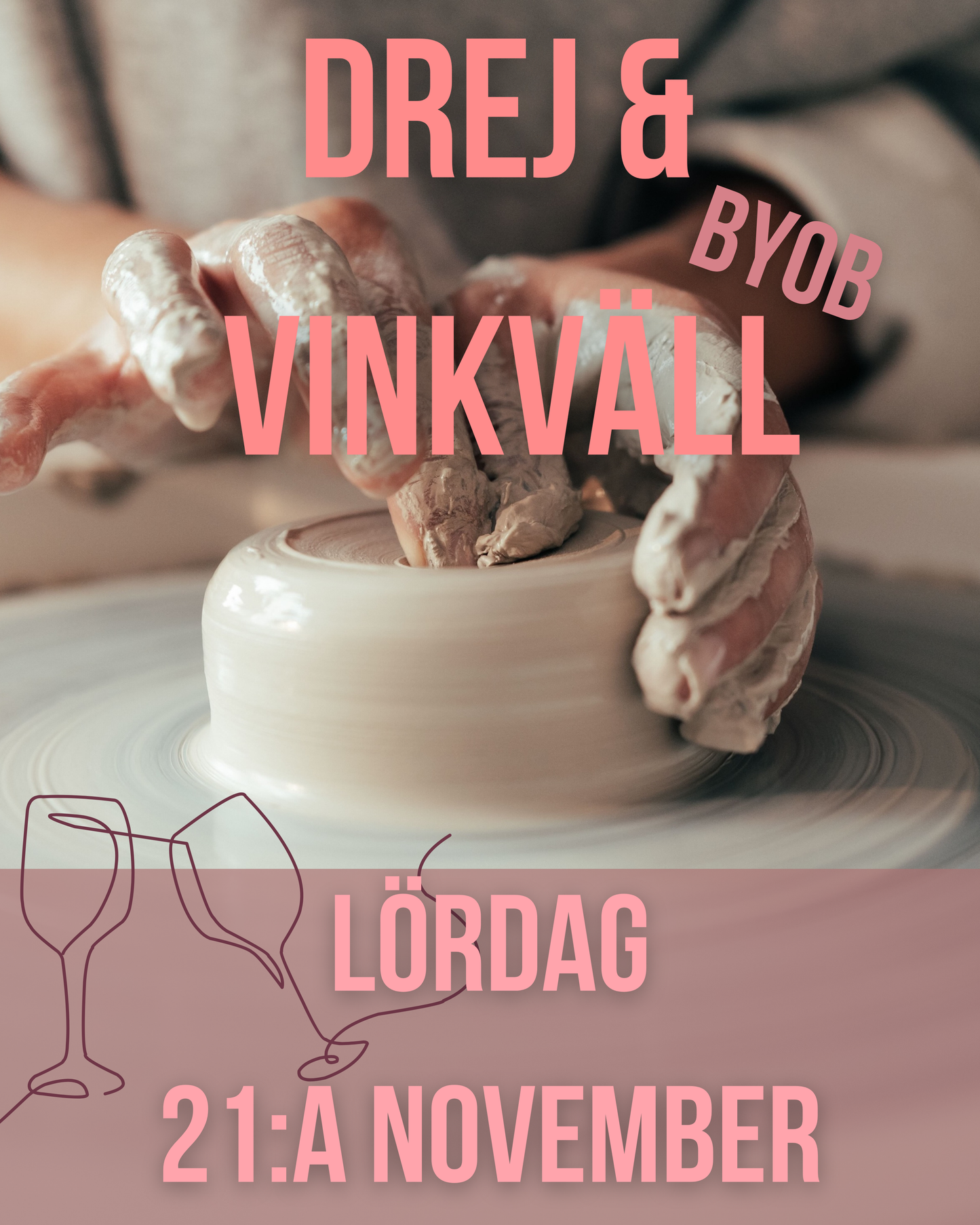 Drej & Vinkväll/ Wine & Pottery evening - Prova på att dreja 3h - Lördag 21:a november