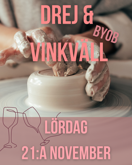 Drej & Vinkväll/ Wine & Pottery evening - Prova på att dreja 3h - Lördag 21:a november