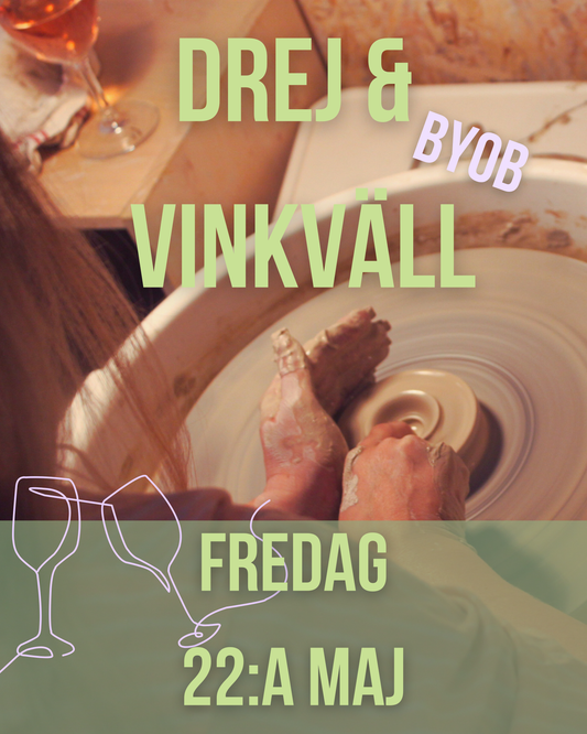 Drej & Vinkväll/ Wine & Pottery evening - Prova på att dreja 3h - Fredag 22:a maj
