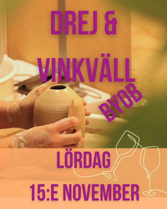 Drej & Vinkväll/ Wine & Pottery evening - Prova på att dreja 3h - Lördag 15:e November