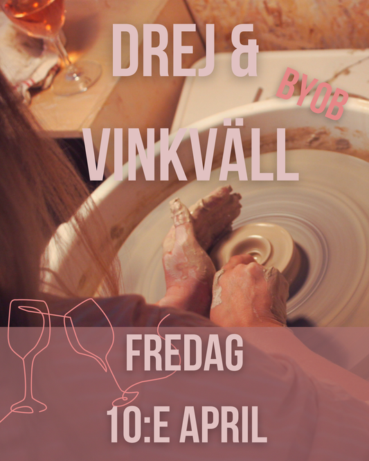 Drej & Vinkväll/ Wine & Pottery evening - Prova på att dreja 3h - Fredag 10:e April
